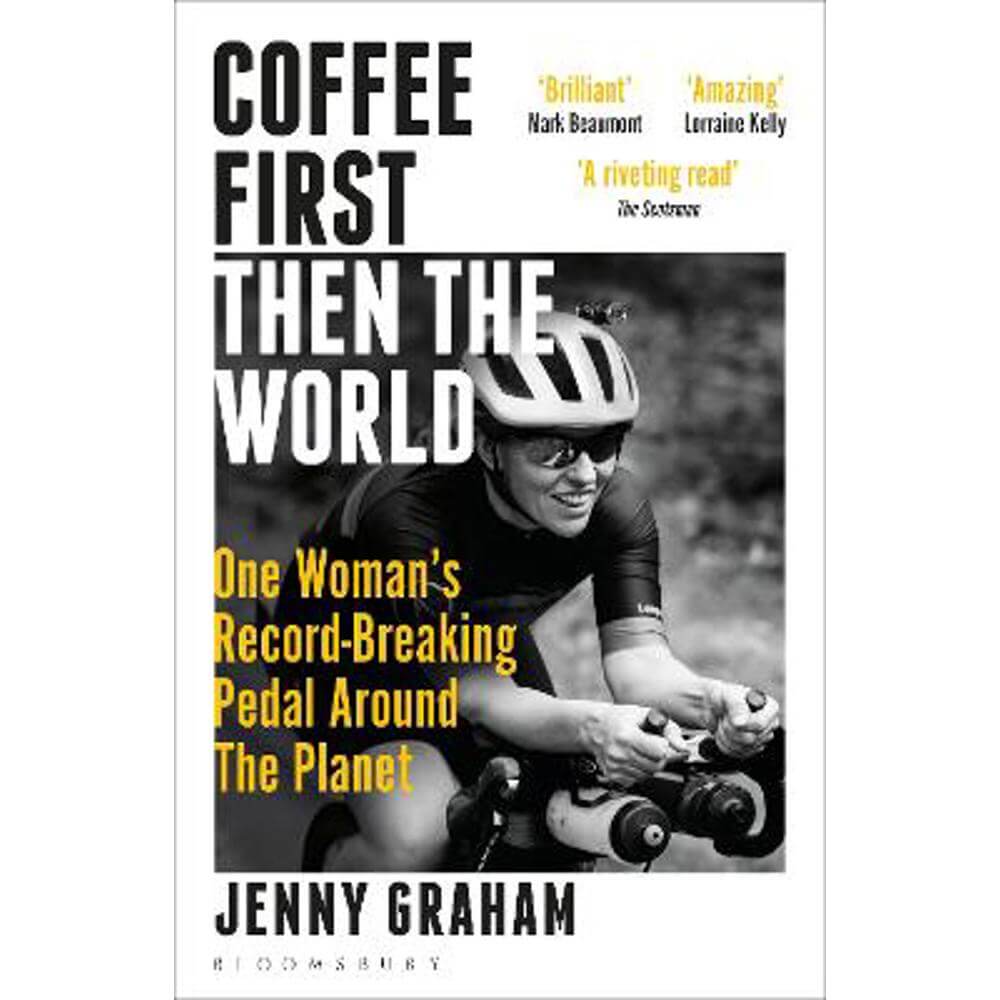 Coffee First, Then the World: One Woman's Record-Breaking Pedal Around the Planet (Paperback) - Jenny Graham